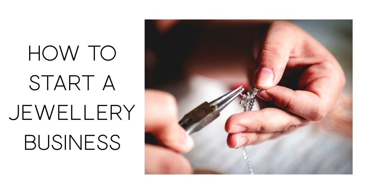 How To Start A Jewellery Business